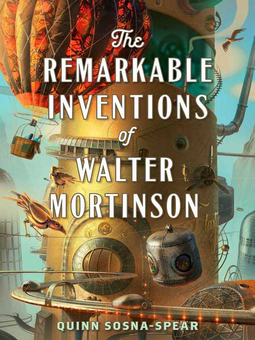 Title details for The Remarkable Inventions of Walter Mortinson by Quinn Sosna-Spear - Wait list